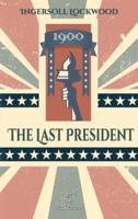 1900 - The Last President