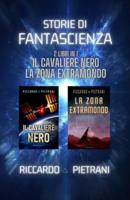 Storie di fantascienza - 2 libri in 1: Il Cavaliere Nero + La Zona Extramondo