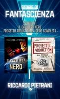 Storie di fantascienza - 2 libri in 1: Il Cavaliere Nero + Progetto Abduction - la serie completa