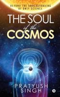 The Soul of the Cosmos: Beyond the Understanding of Only Science
