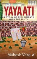 Yayaati: A Story of Experiments with the Truth