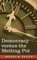 Democracy Versus the Melting Pot