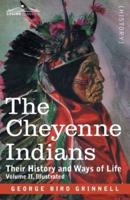 The Cheyenne Indians : Their History and Ways of Life, Volume II