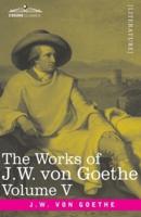 The Works of J.W. von Goethe, Vol. V (in 14 volumes): with His Life by George Henry Lewes: Truth and Fiction Relating to my Life Vol. II