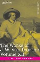 The Works of J.W. von Goethe, Vol. XII (in 14 volumes) : with His Life by George Henry Lewes: Letters from Switzerland, Letters from Italy