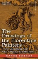 The Drawings of the Florentine Painters (Three Volumes in One)