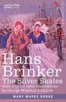 Hans Brinker: The Silver Skates, A Story of Life in Holland