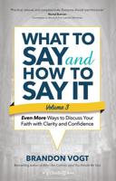 What to Say and How to Say It Volume III