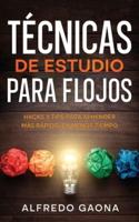 Técnicas de Estudio para Flojos: Hacks y Tips para Aprender más Rápido, en Menos Tiempo