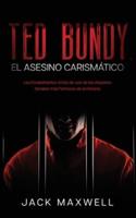 Ted Bundy, el Asesino Carismático: Los Escalofriantes Actos de uno de los Asesinos Seriales más Famosos de la Historia