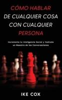 Cómo Hablar De Cualquier Cosa Con Cualquier Persona