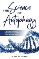 The Science Of Autophagy: Why Autophagy Is The Real Way To Detox Your Body