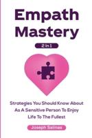 Empath Mastery 2 In 1: Strategies You Should Know About As A Sensitive Person To Enjoy Life To The Fullest