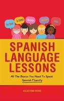 Spanish Language Lessons: All The Basics You Need To Speak Spanish Fluently