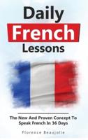 Daily French Lessons: The New And Proven Concept To Speak French In 36 Days