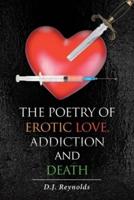 The Poetry of Erotic Love, Addiction and Death