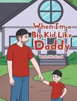 When I'm a Big Kid Like Daddy