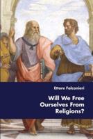Will We Free Ourselves From Religions?