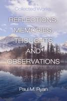 Reflections, Memories, Thoughts and Observations