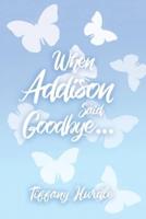 When Addison Said Goodbye...