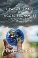 Crazy Climate and Rigged Economies