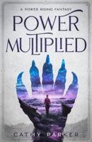 Power Multiplied