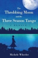 The Throbbing Moon and the Three Season Tango