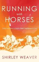 Running with Horses: Daily Devotions to Inspire Bold Confidence in God