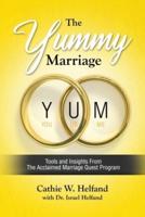 The YUMMY Marriage: Tools and Insights From The Acclaimed Marriage Quest Program