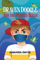 Draven Doogle and the Masked Bully