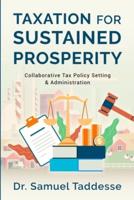 Taxation for Sustained Prosperity: Collaborative Tax Policy Setting & Administration