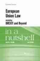 European Union Law Including Brexit and Beyond in a Nutshell