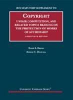 2021 Statutory and Case Supplement to Copyright, Unfair Competition, and Related Topics Bearing on the Protection of Works of Authorship, Thirteenth Edition