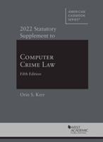2022 Statutory Supplement to Computer Crime Law, Fifth Edition