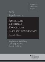American Criminal Procedure, Eleventh Edition. 2021 Supplement