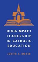 High-Impact Leadership in Catholic Education