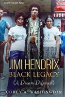 Jimi Hendrix Black Legacy:  (A Dream Deferred)