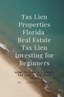 Tax Lien Properties Florida Real Estate Tax Lien Investing for Beginners: How to Find & Finance Tax Lien & Tax Deed Sales