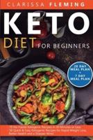 Keto Diet For Beginners: 2 Manuscripts - 70 No Hassle Ketogenic Recipes in 30 Minutes or less + 50 Quick & Easy Ketogenic Recipes for Rapid Weight Loss, Better Health and a Sharper Mind