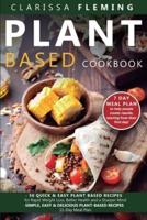 Plant Based Cookbook: 2 Manuscripts - 50 Quick & Easy Plant Based Recipes for Rapid Weight Loss, Better Health and a Sharper Mind + Simple, Easy & Delicious Recipes with 21-Day Meal Plan