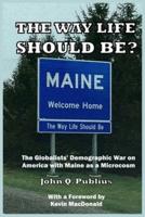 The Way Life Should Be?: The Globalists' Demographic War on America with Maine as a Microcosm