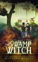 The Swamp Witch: Season One Episode Two