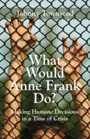 What Would Anne Frank Do?