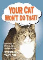 Your Cat Won't Do That!
