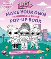 L.O.L. Surprise!: Make Your Own Pop-Up Book: Fashionably Fierce