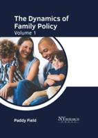 The Dynamics of Family Policy: Volume 1