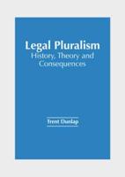 Legal Pluralism: History, Theory and Consequences