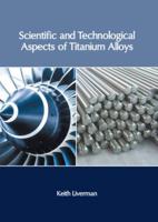 Scientific and Technological Aspects of Titanium Alloys