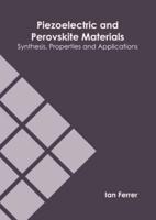 Piezoelectric and Perovskite Materials: Synthesis, Properties and Applications