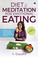 Diet & Meditation for Emotional Eating: Awaken the Master Inside with Spiritual Science and Food Science